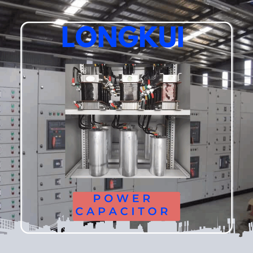 Power Capacitor LONGKUI – Giải pháp bù công suất phản kháng