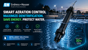 Ion-Sensitive Sensor Endress+Hauser – Giải pháp điều khiển sục khí tối ưu hóa khử nitơ và tiết kiệm năng lượng trong xử lý nước thải