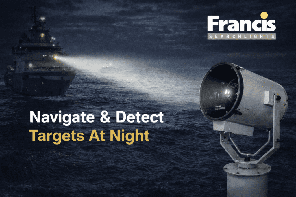 Francis Searchlights – Giải pháp hỗ trợ điều hướng & nhận diện vật thể ban đêm trên tàu biển